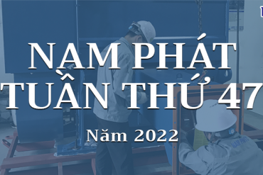 Nam Phát Tuần 47-2022: Không ngừng vườn xa
